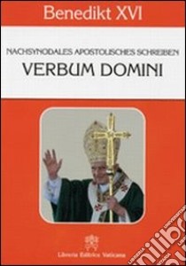 Verbum Domini. Nachsynodales Apostolisches Schreiben libro di Benedetto XVI (Joseph Ratzinger)