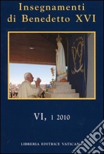 Insegnamenti di Benedetto XVI (2010). Vol. 6 libro di Benedetto XVI (Joseph Ratzinger)