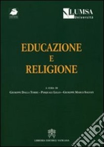 Educazione e religione libro di Della Torre G. (cur.); Pasquale L. (cur.); Salvati G. M. (cur.)