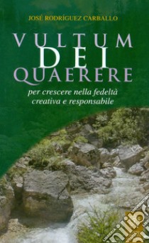 Vultum Dei quaerere. Per crescere nella fedeltà creativa e responsabile libro di Rodriguez Carballo José