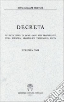 Decreta. Selecta inter ea quae anno 1999 prodierunt cura eiusdem Apostolici Tribunalis edita. Vol. 27 libro di Rotae romanae tribunal (cur.)