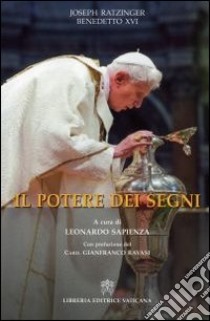 Il potere dei segni libro di Benedetto XVI (Joseph Ratzinger); Sapienza L. (cur.)