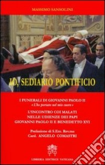 Io, sediario pontificio libro di Sansolini Massimo