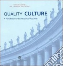 Quality culture. A handbook for ecclesiastical faculties libro di Congregazione per l'educazione cattolica (cur.)