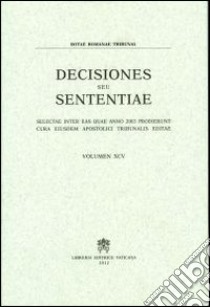 Rotae Romanae decisiones seu sententiae. Decisiones seu sententiae. Selectae inter eas quae anno 2003 prodierunt cura eiusdem Apostolici tribunalis editae. Vol. 95 libro di Rotae romanae tribunal (cur.)