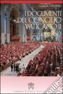 I documenti del Concilio vaticano II (1962-65) libro di Delpero Claudio