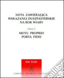 Nota zawierajaca wskazania duszpasterskie na rok wiary-Nota con indicazioni pastorali per l'anno della fede libro di Congregazione per la dottrina della fede (cur.)