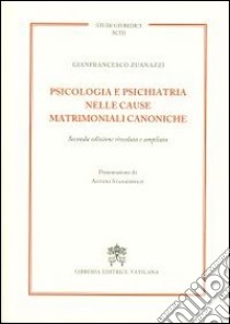 Psicologia e psichiatria nelle cause matrimoniali canoniche libro di Zuanazzi Gianfrancesco; Stankiewicz Antoni