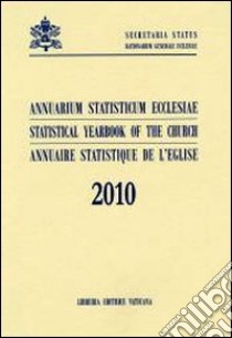 Annuarium statisticum Ecclesiae (2010). Ediz. multilingue libro di Segreteria di Stato Vaticano (cur.)