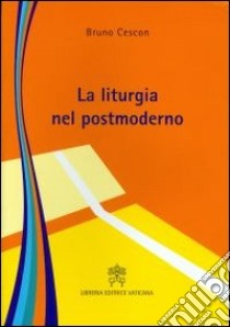 La liturgia nel postmoderno libro di Cescon Bruno