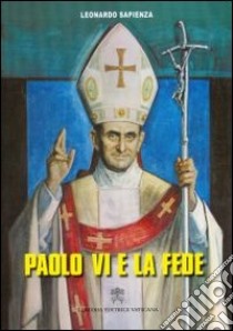 Paolo VI e la fede libro di Sapienza Leonardo