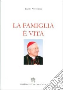 La famiglia è vita libro di Antonelli Ennio