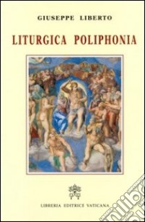 Liturgica poliphonia libro di Liberto Giuseppe