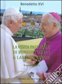 La visita pastorale di Benedetto XVI a Lamezia Terme (9 ottobre 2011) libro di Benedetto XVI (Joseph Ratzinger)