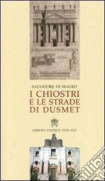 I chiostri e le strade di Dusmet libro di Di Mauro Salvatore