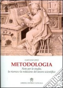 Metodologia. Note per lo studio, la ricerca e la redazione del lavoro scientifico libro di Zito Gaetano