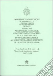 Exhortation apostolique postsynodale Africae Munus du pape Benoît, au clergé at aux personnes consacrées at aux fidèles laïcs sur l'église en Afrique... libro di Benedetto XVI (Joseph Ratzinger)