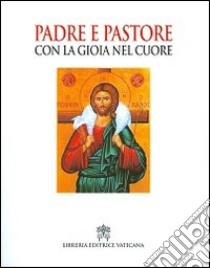 Padre e pastore con la gioia nel cuore. Cinque anni di magistero nella Diocesi di Mileto-Nicotera-Tropea libro di Renzo Luigi