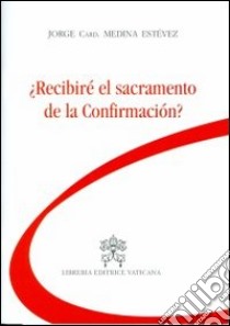 Reciberé el sacramento de la confirmación? libro di Medina Estevez Jorge