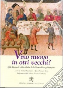 Vino nuovo in orti vecchi? Sfide pastorali e giuridiche della nuova evangelizzazione libro di Graulich Markus; Pudumai Doss Jesu