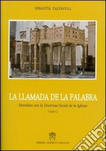 La llamada de la palabra. Homilias con la doctrina social de la iglesia ciclo C libro di Taltavull Sebastià