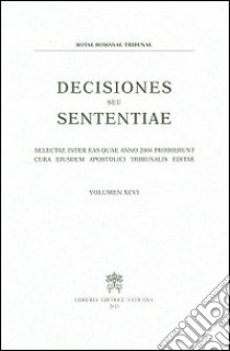 Decisiones seu sententiae. Selectae inter eas quae anno 2004 prodierunt cura eiusdem apostolici tribunalis editae. Vol. 96 libro di Rotae romanae tribunal (cur.)