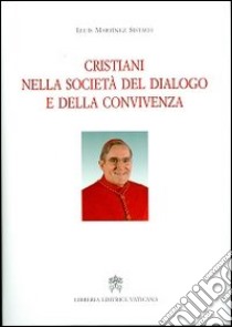 Cristiani nella società del dialogo e della convivenza libro di Martínez Sistach Lluís