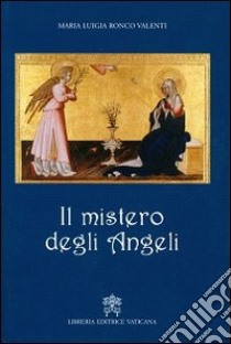 Il mistero degli angeli libro di Rocco Valenti M. Luigia