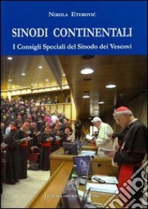 Sinodi continentali. I consigli speciali del sinodo dei vescovi libro di Eterovic Nikola