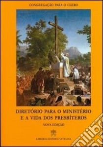 Diretório para o ministério e a vida dos presbíteros libro di Congregazione per il clero (cur.)