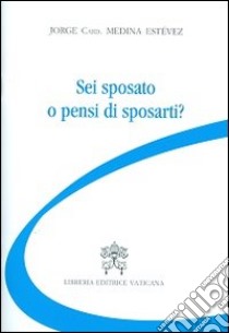 Sei sposato o pensi di sposarti? libro di Medina Estevez Jorge