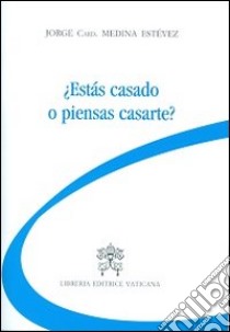 Estás casado o piensas casarte? libro di Medina Estevez Jorge