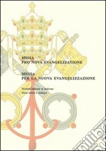 Messa per la nuova evangelizzazione. Ediz. italiana e latina libro di Pontificio consiglio per la promozione della nuova evangelizzazione (cur.)