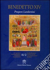 La beatificazione dei servi di Dio e la canonizzazione dei beati. Testo latino a fronte. Vol. 2/2 libro di Benedetto XVI (Joseph Ratzinger)