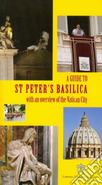 Guida alla Basilica di San Pietro. Con cenni sulla Città del Vaticano. Ediz. inglese libro di Scoditti E. M. (cur.)