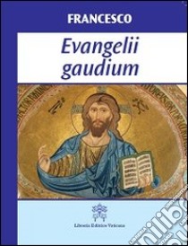 Evangelii gaudium libro di Francesco (Jorge Mario Bergoglio)