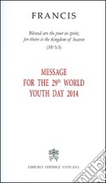 Message for the 29th world youth day 2014 libro di Francesco (Jorge Mario Bergoglio)