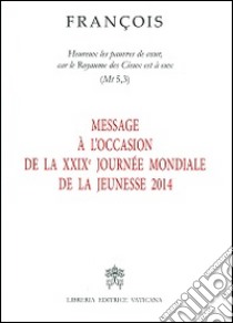 Message à l'occasion de la XXIX Journée mondiale de la jeunesse 2014 libro di Francesco (Jorge Mario Bergoglio)