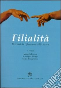 Filialità. Percorsi di riflessione e di ricerca libro di Farina M. (cur.); Siboldi R. (cur.); Spiga M. T. (cur.)