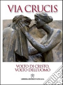 Volto di Cristo, volto dell'uomo. Via Crucis 2014 libro di Bregantini Giancarlo Maria