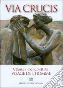 Visage du Christ, visage de l'homme. Via Crucis 2014 libro di Bregantini Giancarlo Maria