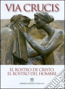 El Rostro de Cristo, el rostro del hombre. Via crucis 2014 libro di Bregantini Giancarlo Maria