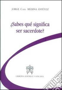 Sabes qué significa ser sacerdote? libro di Medina Estevez Jorge