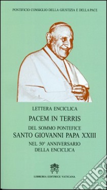 Pacem in terris libro di Giovanni XXIII; Pontificio Consiglio della giustizia e della pace (cur.)