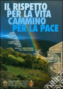 Il rispetto per la vita. Cammino per la pace libro di Fondazione Joseph Ratzinger (cur.)