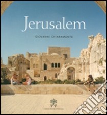 Jerusalem. Ediz. illustrata libro di Chiaramonte Giovanni