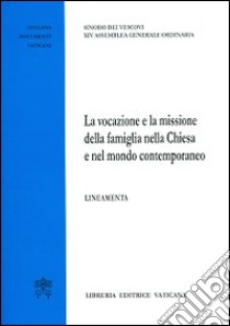 La vocazione e la missione della famiglia nella Chiesa e nel mondo contemporaneo. Lineamenta libro di Sinodo dei vescovi (cur.)