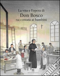 La vita e l'opera di don Bosco raccontata ai bambini libro di Navarro Durán Rosa