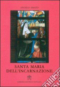 Santa Maria dell'incarnazione libro di Amato Angelo