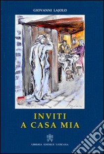 Inviti a casa mia libro di Lajolo Giovanni